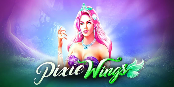 Cara Cerdik Meraih Kemenangan Besar Bermain Slot Pixie Wings